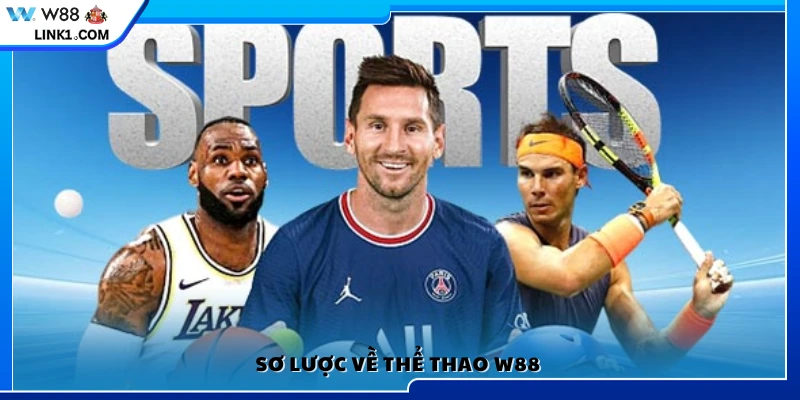 Giới thiệu tổng quan về mảng thể thao W88