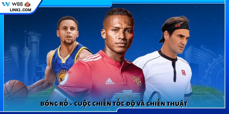 Bóng rổ – Môn đòi hỏi tốc độ